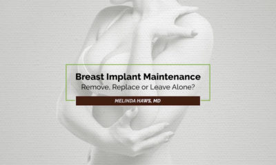 Long-term breast implant maintenance: remove, replace or leave alone?